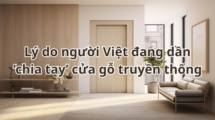 Lý do người Việt đang dần ‘chia tay’ cửa gỗ truyền thống